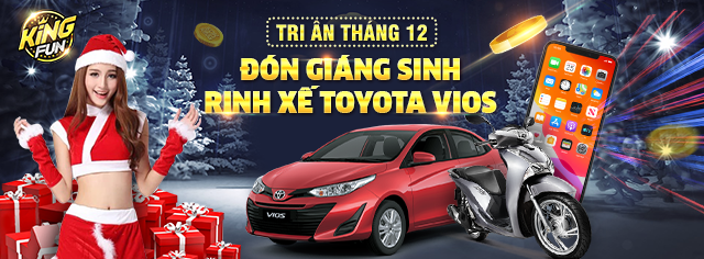 Đón Giáng Sinh, Rinh ngay Toyota Vios tại kingfun